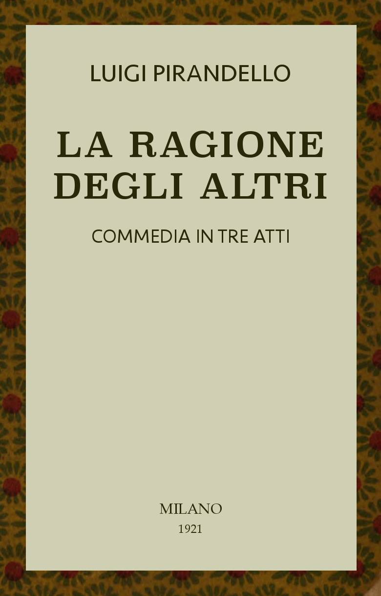 La ragione degli altri: Commedia in tre atti cover