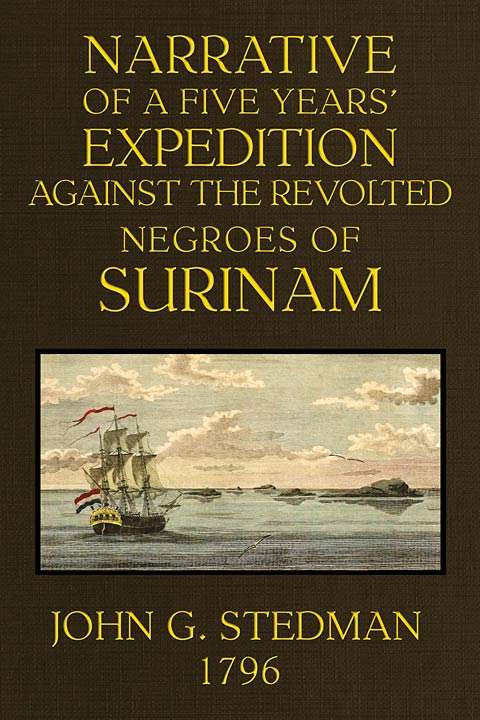 Narrative, of a five years' expedition against the Revolted Negroes of Surinam, in Guiana on the Wild Coast of South America; from the year 1772 to 1777 ... Volume 1 (of 2) cover