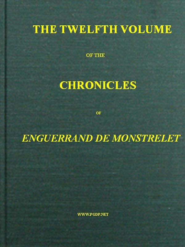The chronicles of Enguerrand de Monstrelet, Vol. 12 [of 13] cover