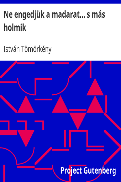 Ne engedjük a madarat... s más holmik cover