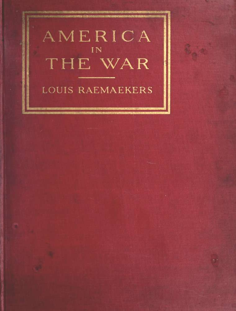 America in the War / Each cartoon faced with a page of comment by a distinguished American, the text forming an anthology of patriotic opinion cover