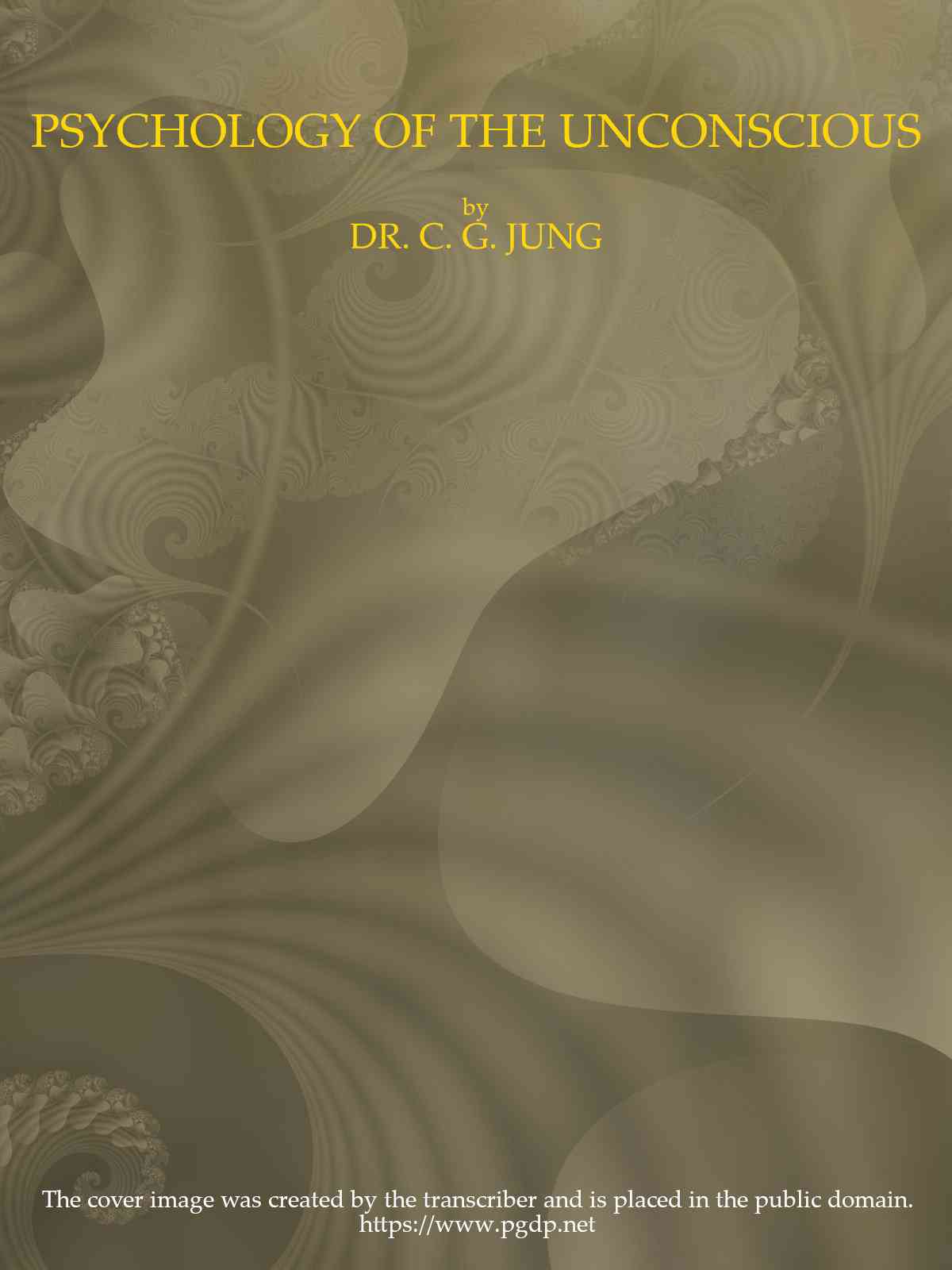 Psychology of the Unconscious / A Study of the Transformations and Symbolisms of the Libido. A Contribution to the History of the Evolution of Thought cover