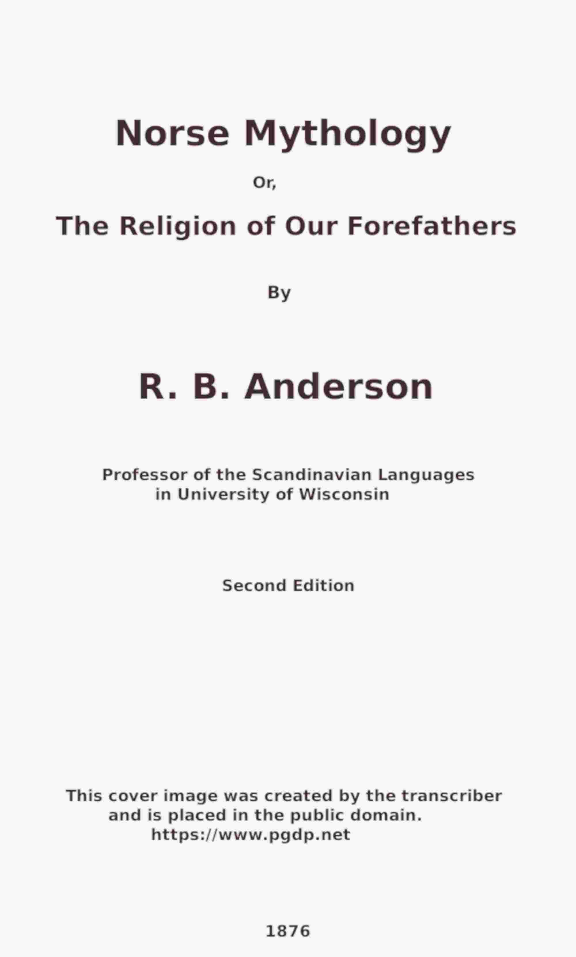 Norse mythology; or, The religion of our forefathers, containing all the myths of the Eddas, systematized and interpreted cover