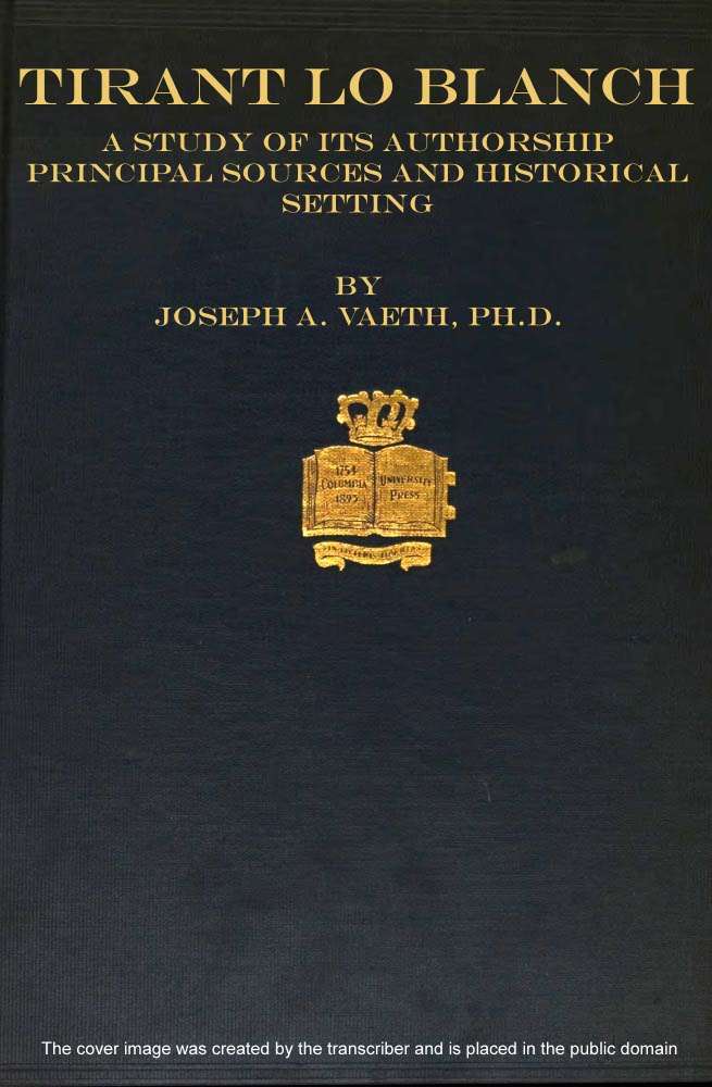 Tirant lo Blanch; a study of its authorship, principal sources and historical setting cover
