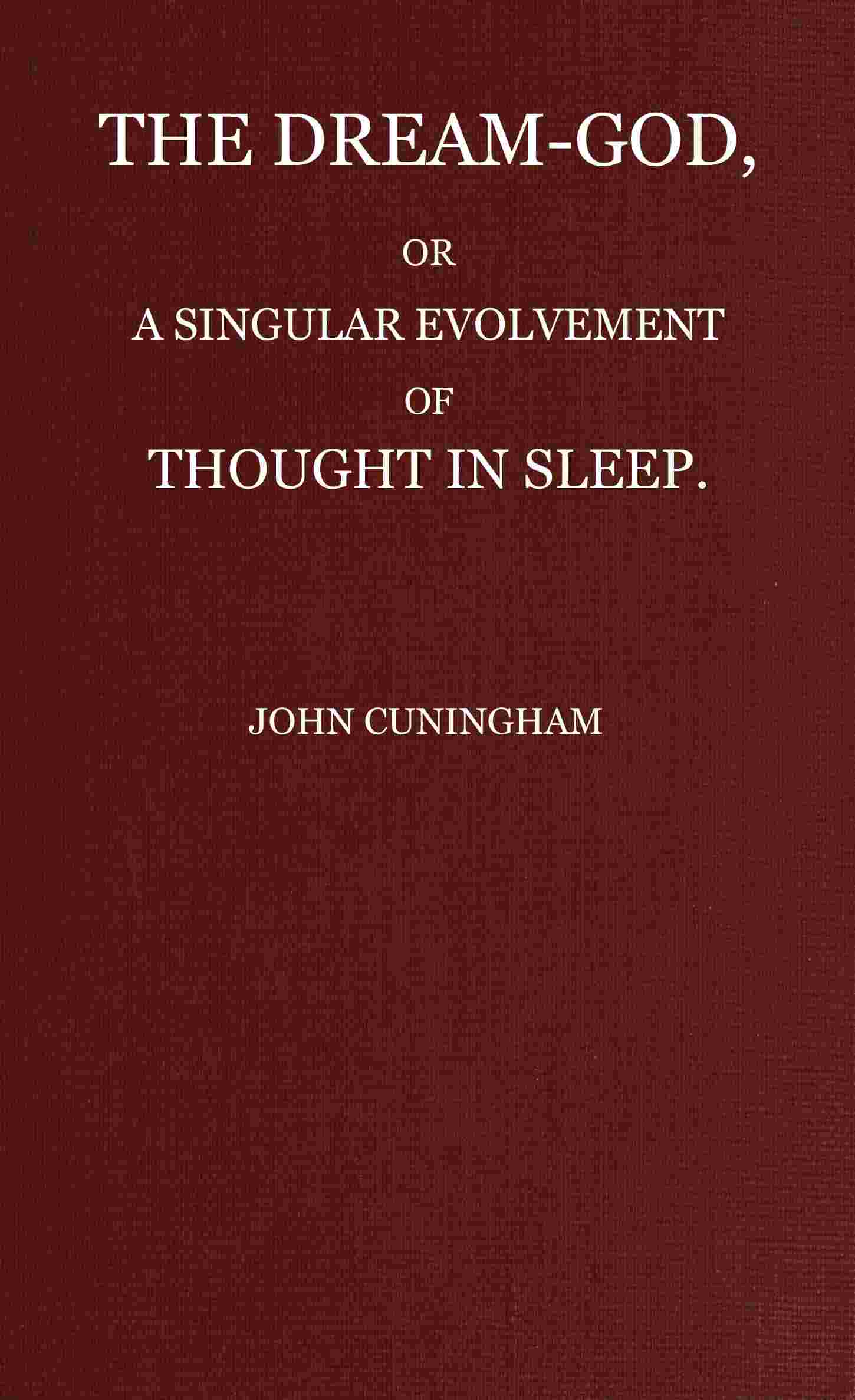 The Dream-God, or, A Singular Evolvement of Thought in Sleep cover