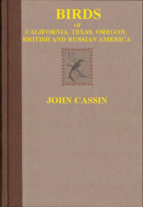Illustrations of the Birds of California, Texas, Oregon, British and Russian America cover