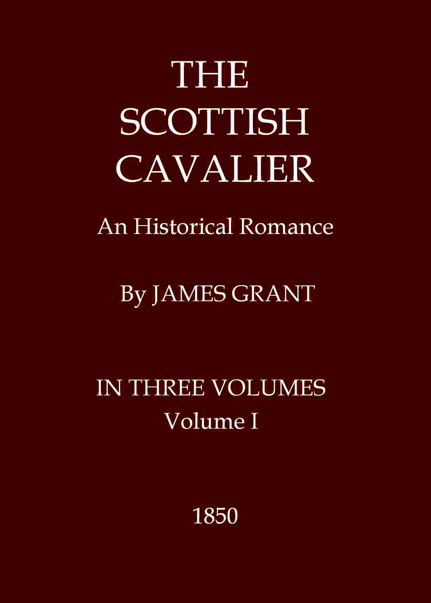 The Scottish Cavalier: An Historical Romance, Volume 1 (of 3) cover