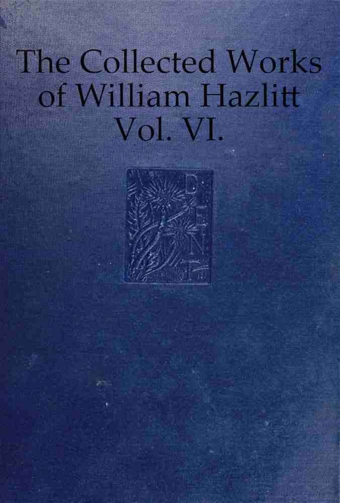 The collected works of William Hazlitt, Vol. 06 (of 12) cover
