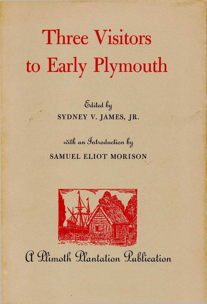 Three Visitors to Early Plymouth / Letters about the Pilgrim settlement in New England during its first seven years cover