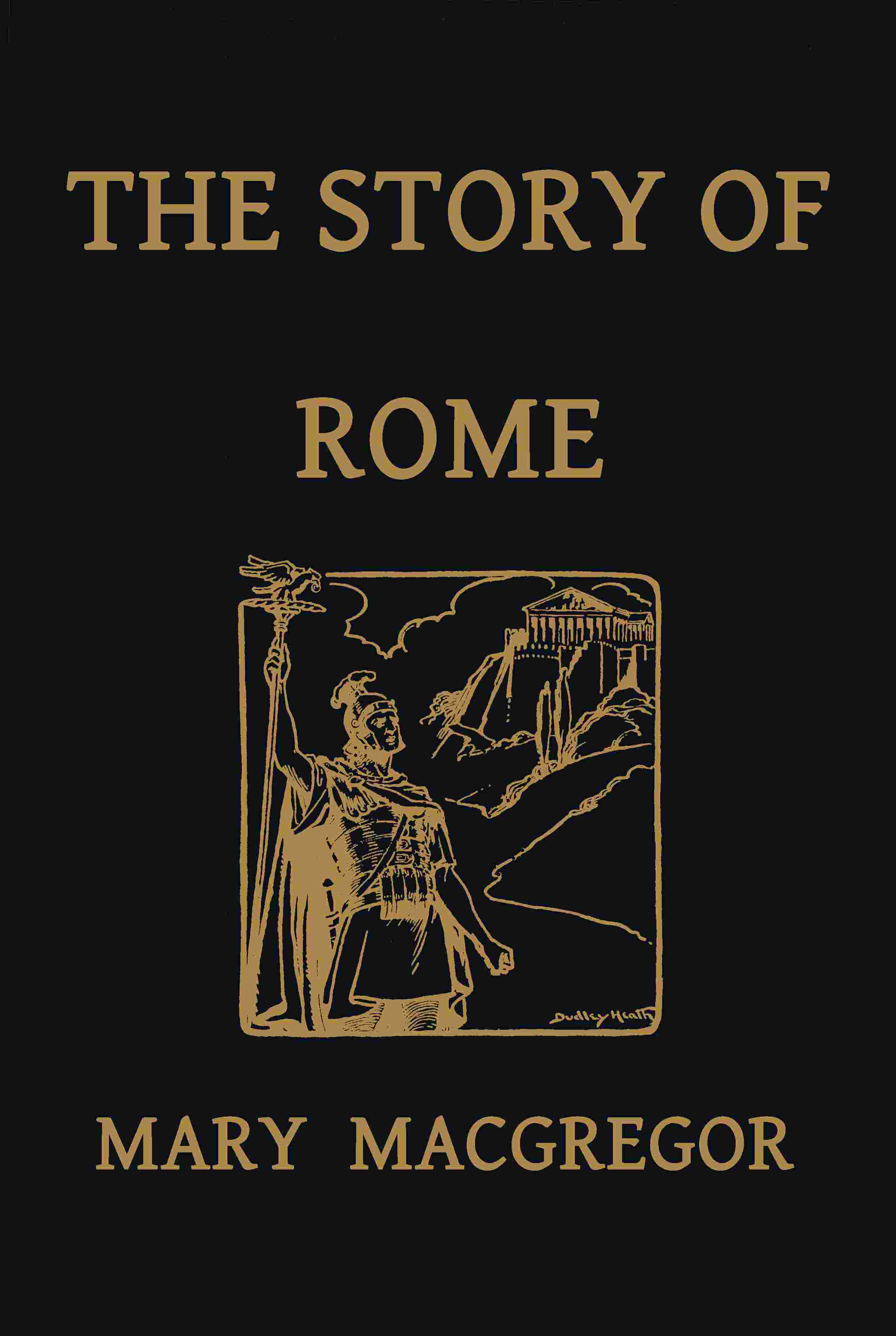 The Story of Rome, From the Earliest Times to the Death of Augustus, Told to Boys and Girls cover