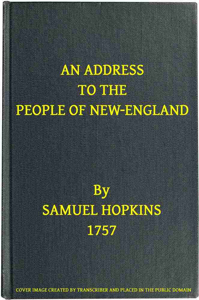 An Address to the People of New-England / Representing the very great importance of attaching the Indians to their interest, not only by treating them justly and kindly, but by using proper endeavours to settle Christianity among them cover
