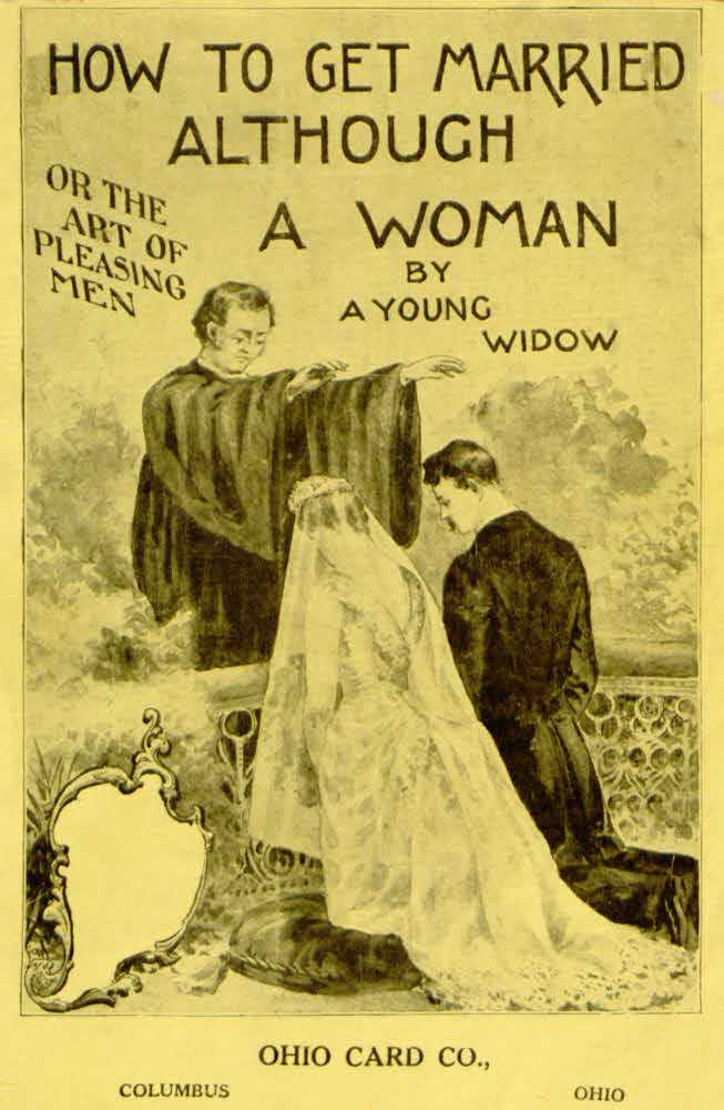 How to Get Married, Although a Woman; or, The Art of Pleasing Men cover
