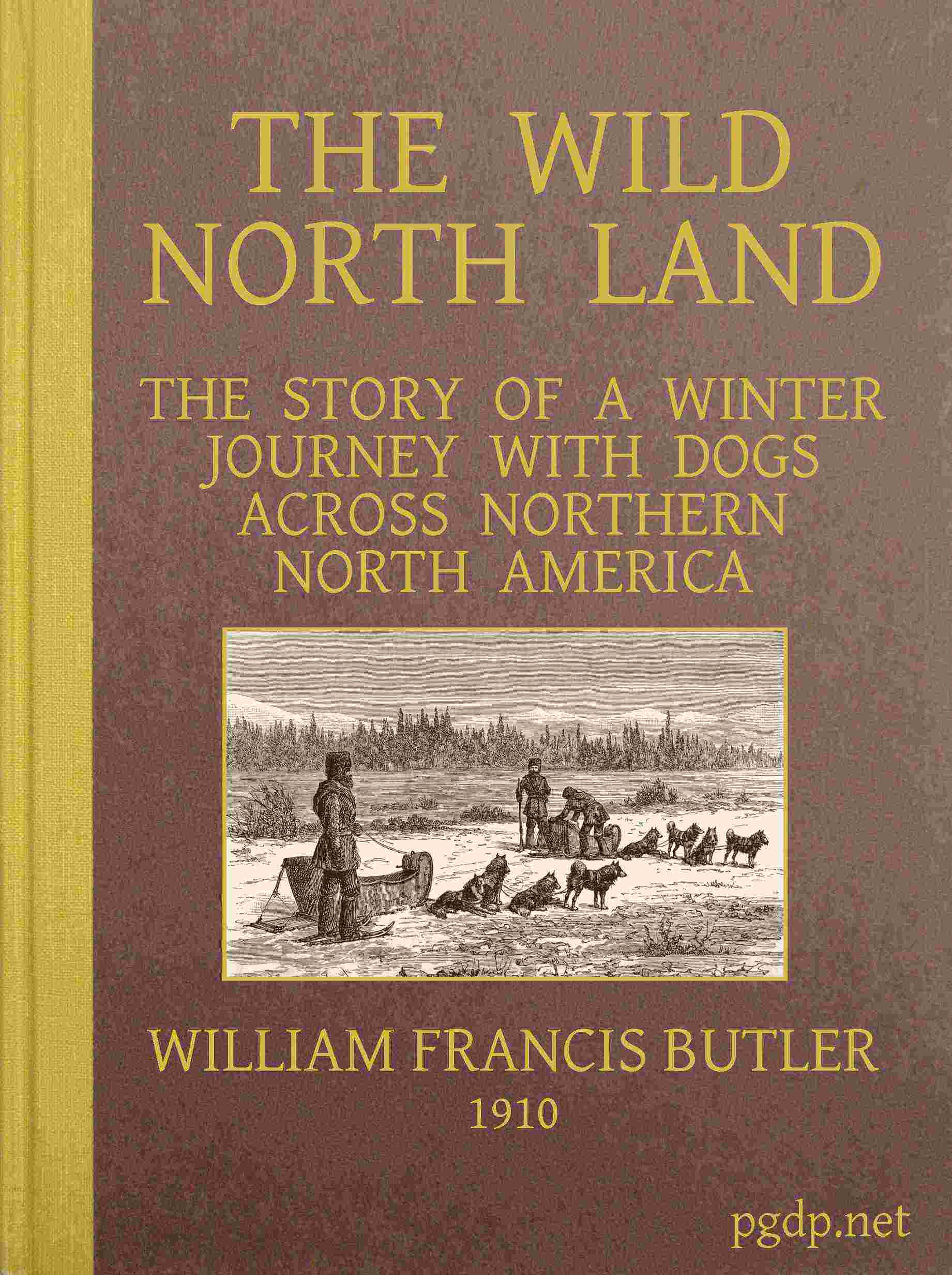 The Wild North Land / The Story of a Winter Journey with Dogs across Northern North America cover