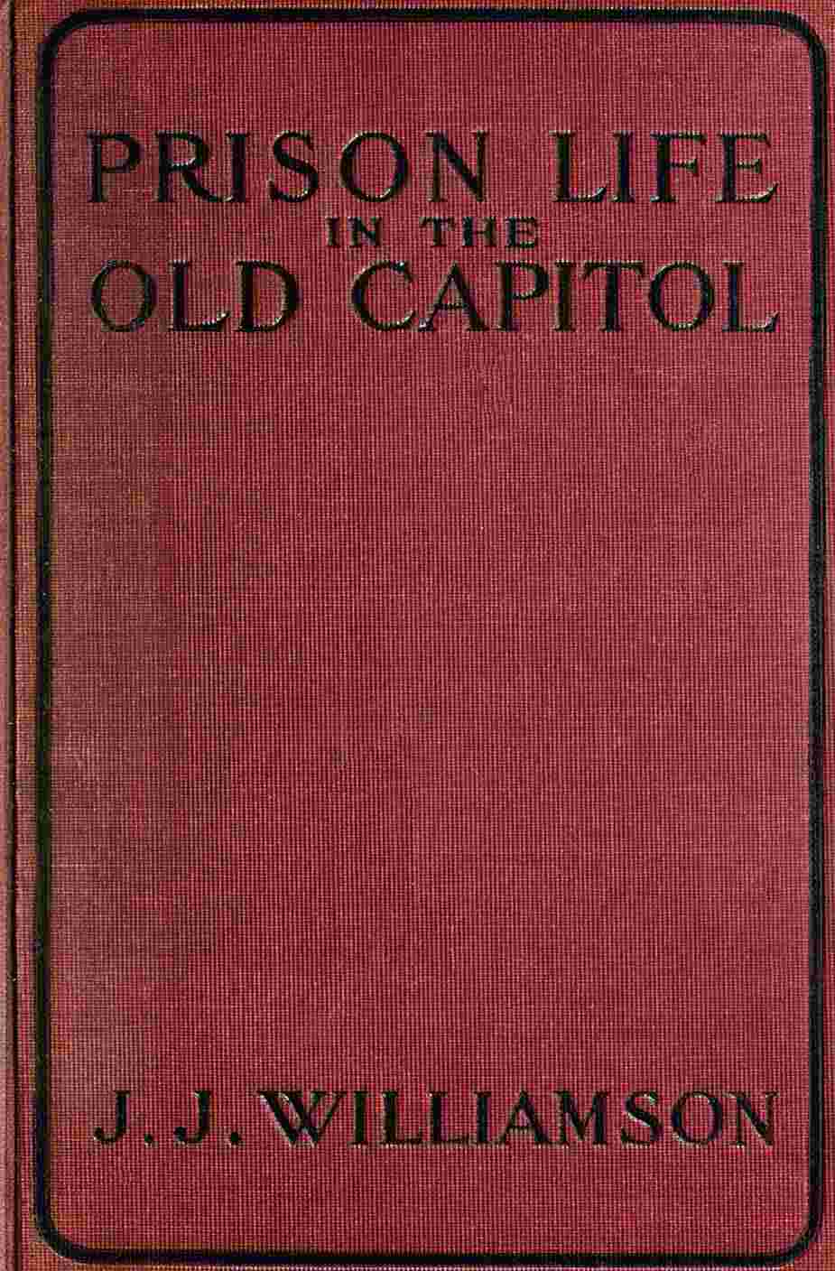Prison Life in the Old Capitol and Reminiscences of the Civil War cover