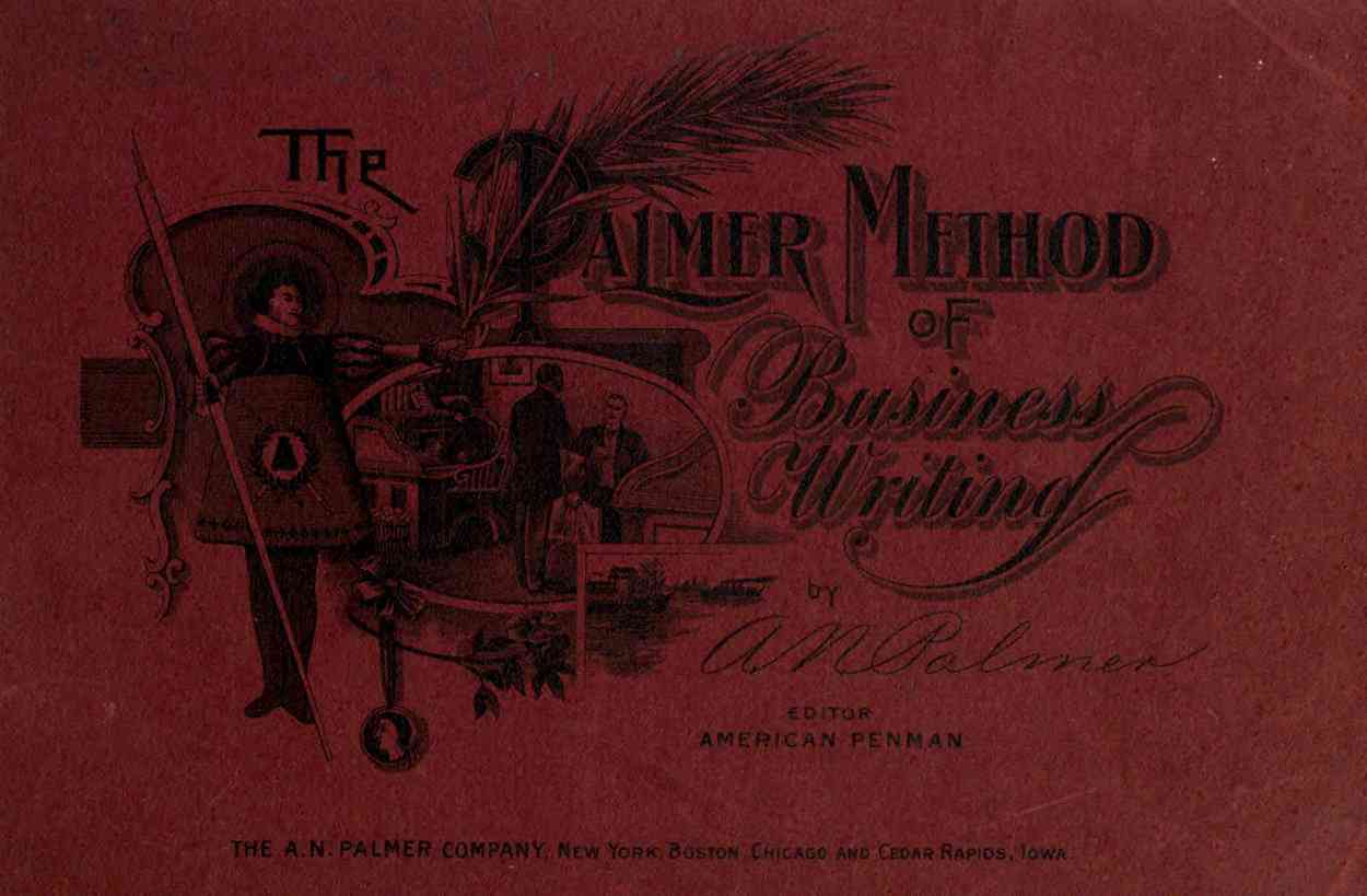 The Palmer Method of Business Writing / A Series of Self-teaching in Rapid, Plain, Unshaded, Coarse-pen, Muscular Movement Writing for Use in All Schools, Public or Private, Where an Easy and Legible Handwriting is the Object Sought; Also for the Home Learner cover