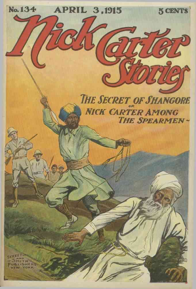 Nick Carter Stories No. 134, April 3, 1915; The Secret of Shangore; Or, Nick Carter Among the Spearmen cover