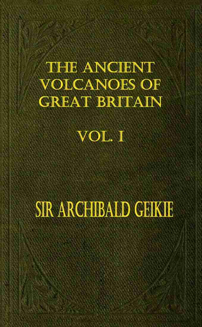 The Ancient Volcanoes of Great Britain, Volume 1 (of 2) cover