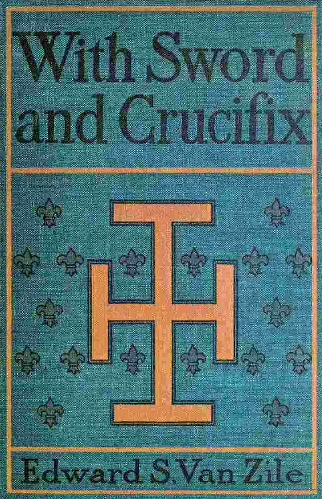 With Sword and Crucifix / Being an Account of the Strange Adventures of Count Louis Sancerre, Companion of Sieur LaSalle, on the Lower Mississippi, in the Year of Grace 1682 cover