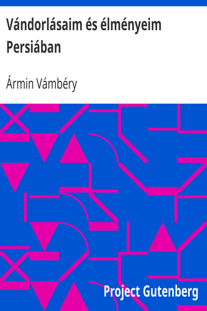 Vándorlásaim és élményeim Persiában cover