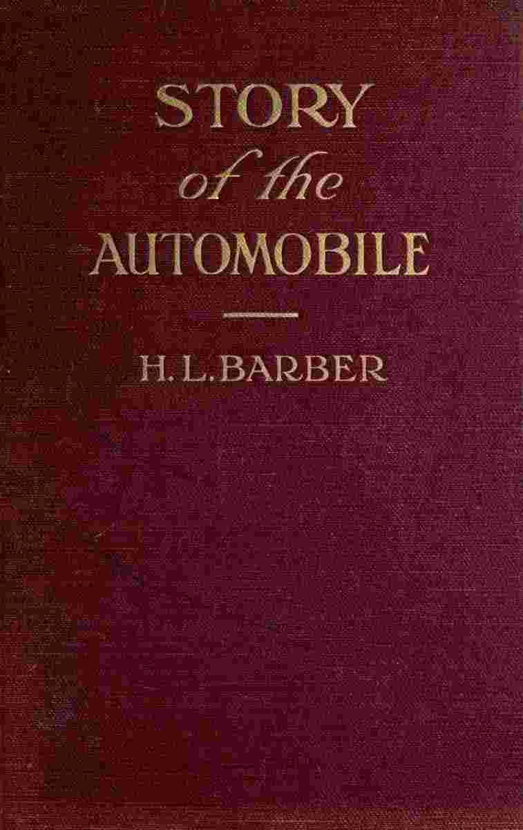 Story of the automobile: Its history and development from 1760 to 1917 / With an analysis of the standing and prospects of the automobile industry cover