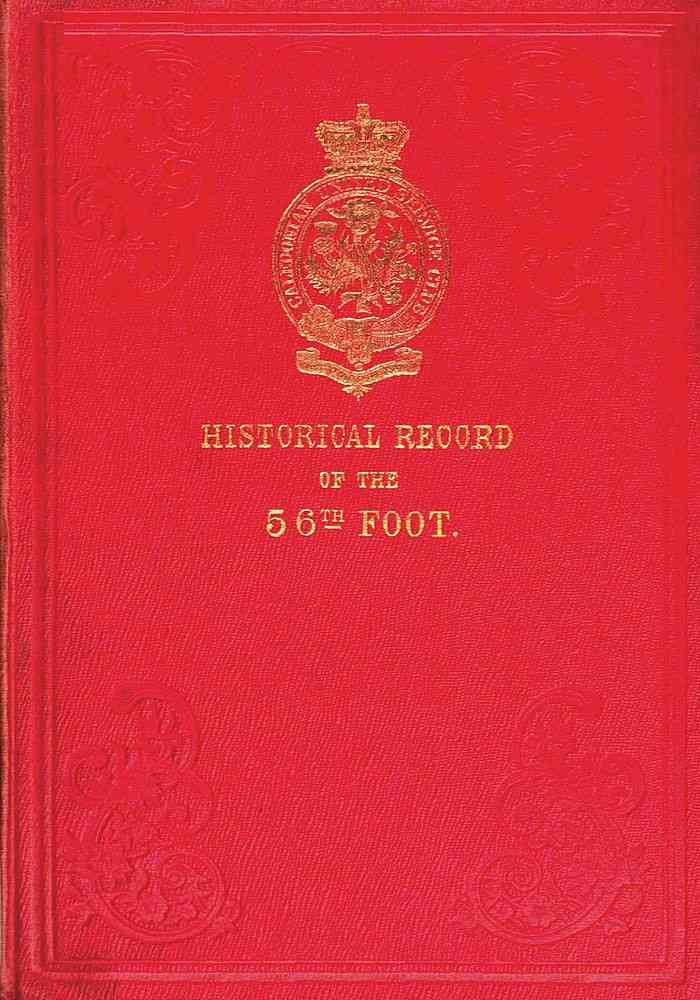 Historical Record of the Fifty-sixth, or the West Essex Regiment of Foot / Containing an account of the formation of the regiment in 1755, and of its subsequent services to 1844. cover