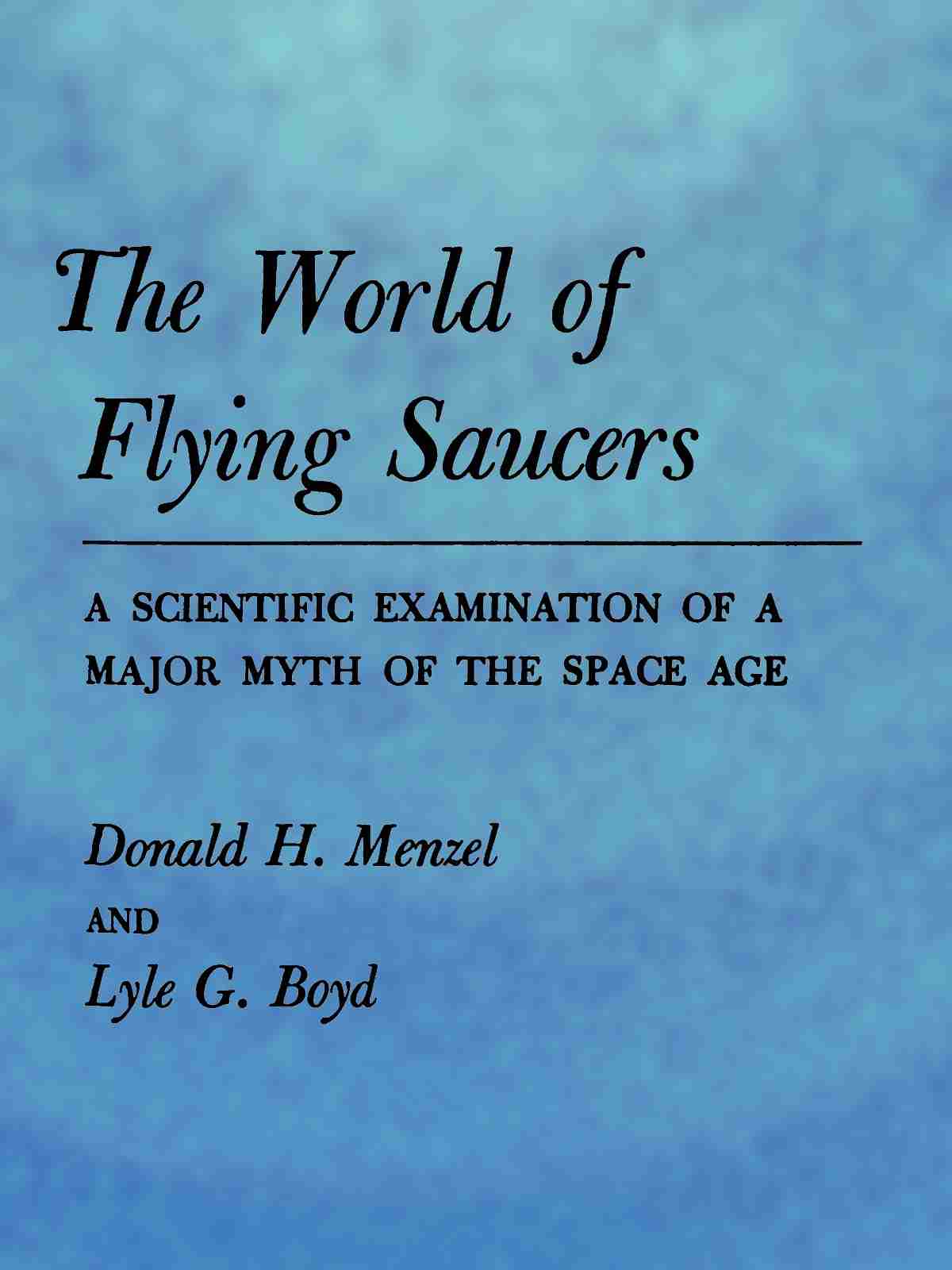 The World of Flying Saucers: A Scientific Examination of a Major Myth of the Space Age cover