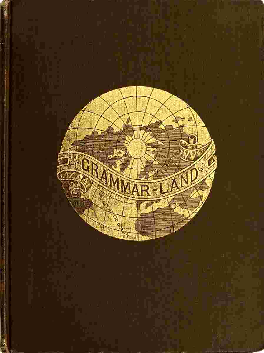 Grammar-land; Or, Grammar in Fun for the Children of Schoolroom-shire cover