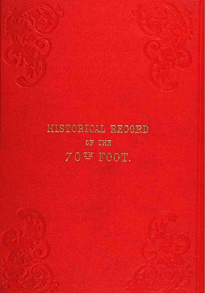Historical Record of the Seventieth, or, the Surrey Regiment of Foot / Containing an account of the formation of the regiment in 1758, and of its subsequent services to 1848 cover