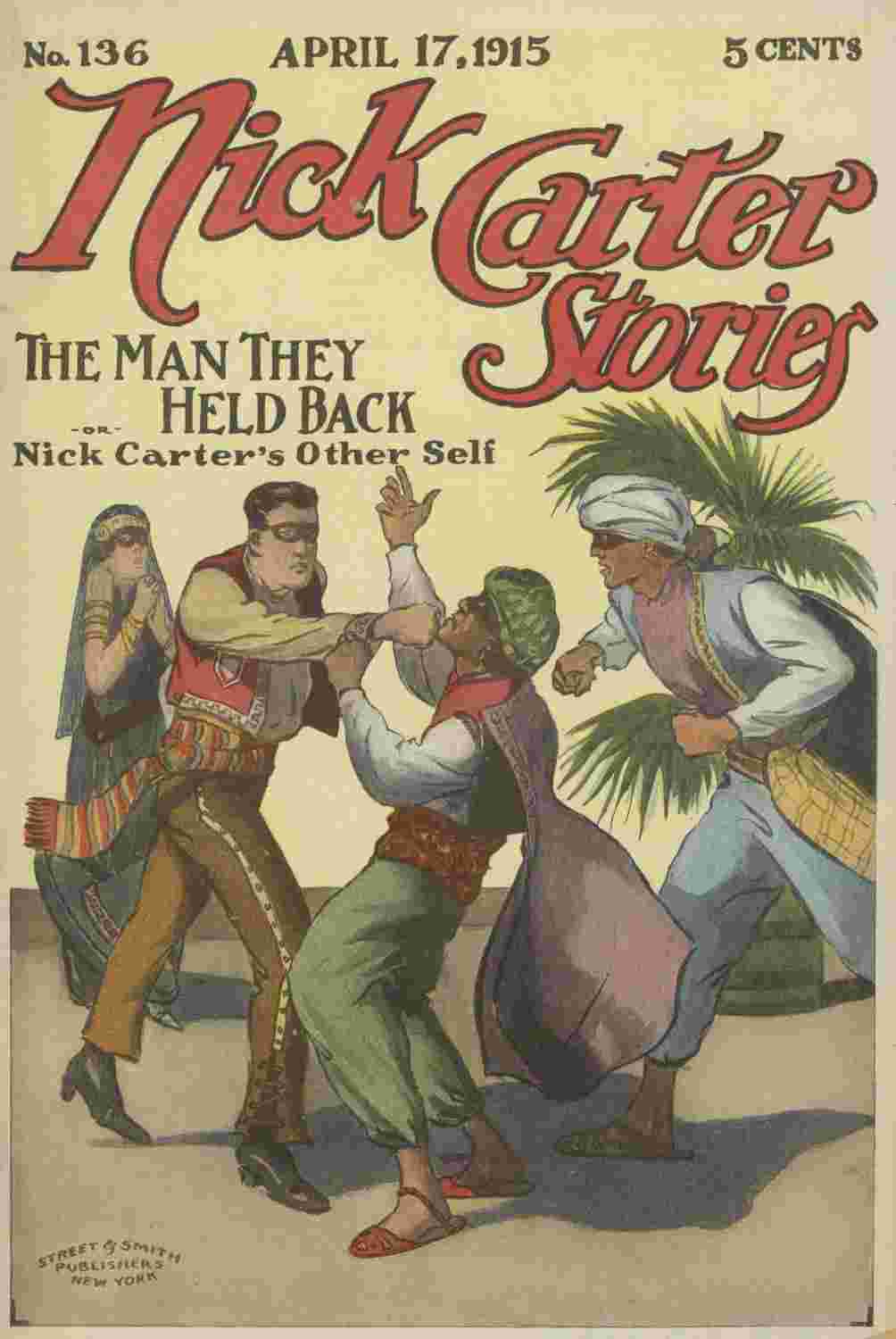 Nick Carter Stories No. 136, April 17, 1915: The Man They Held Back cover