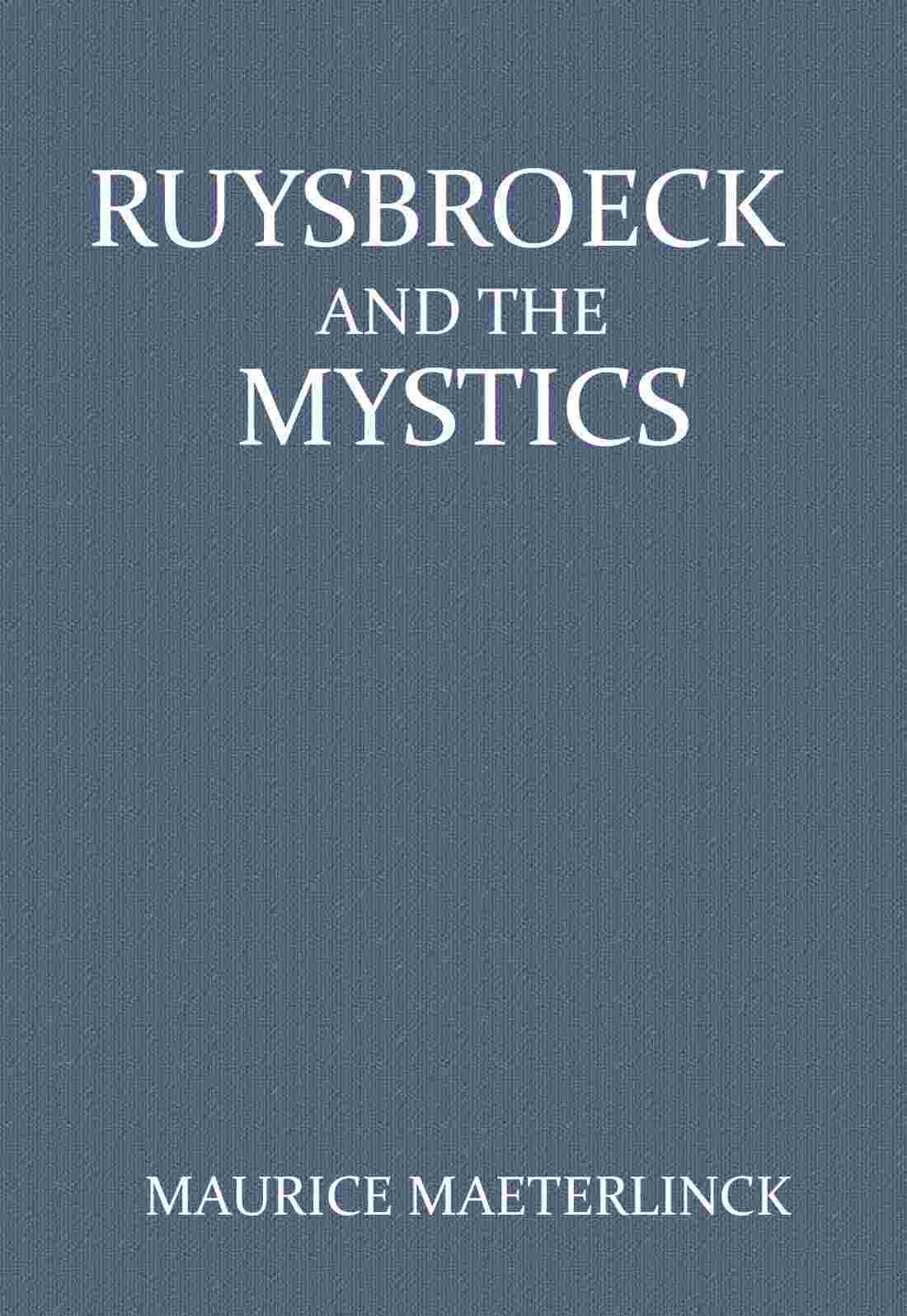 Ruysbroeck and the Mystics: with selections from Ruysbroeck cover