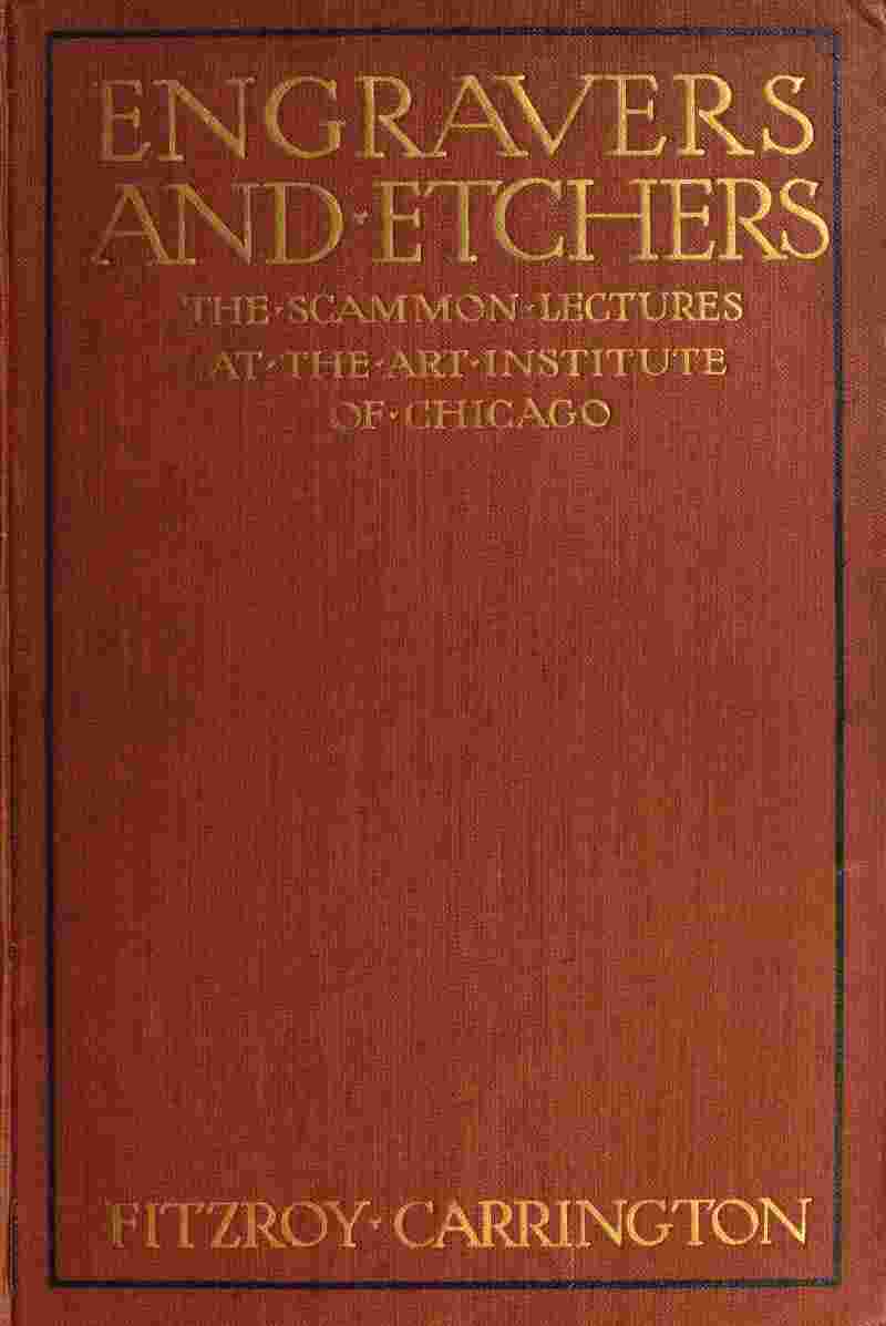 Engravers and Etchers / Six Lectures Delivered on the Scammon Foundation at the Art Institute of Chicago, March 1916 cover