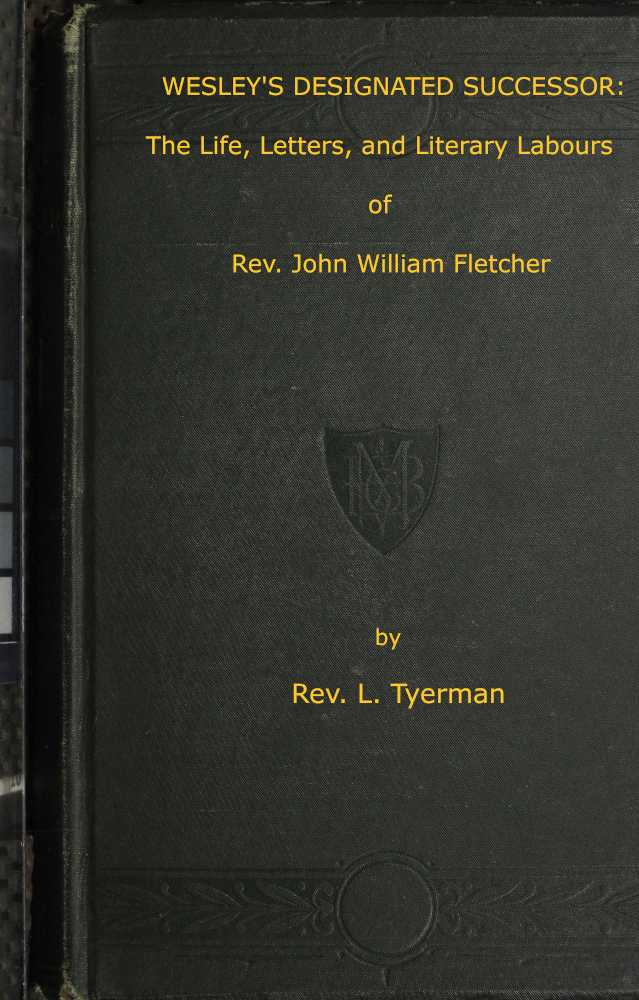 Wesley's Designated Successor / The Life, Letters, and Literary Labours of the Rev. John William Fletcher, Vicar of Madeley, Shropshire cover