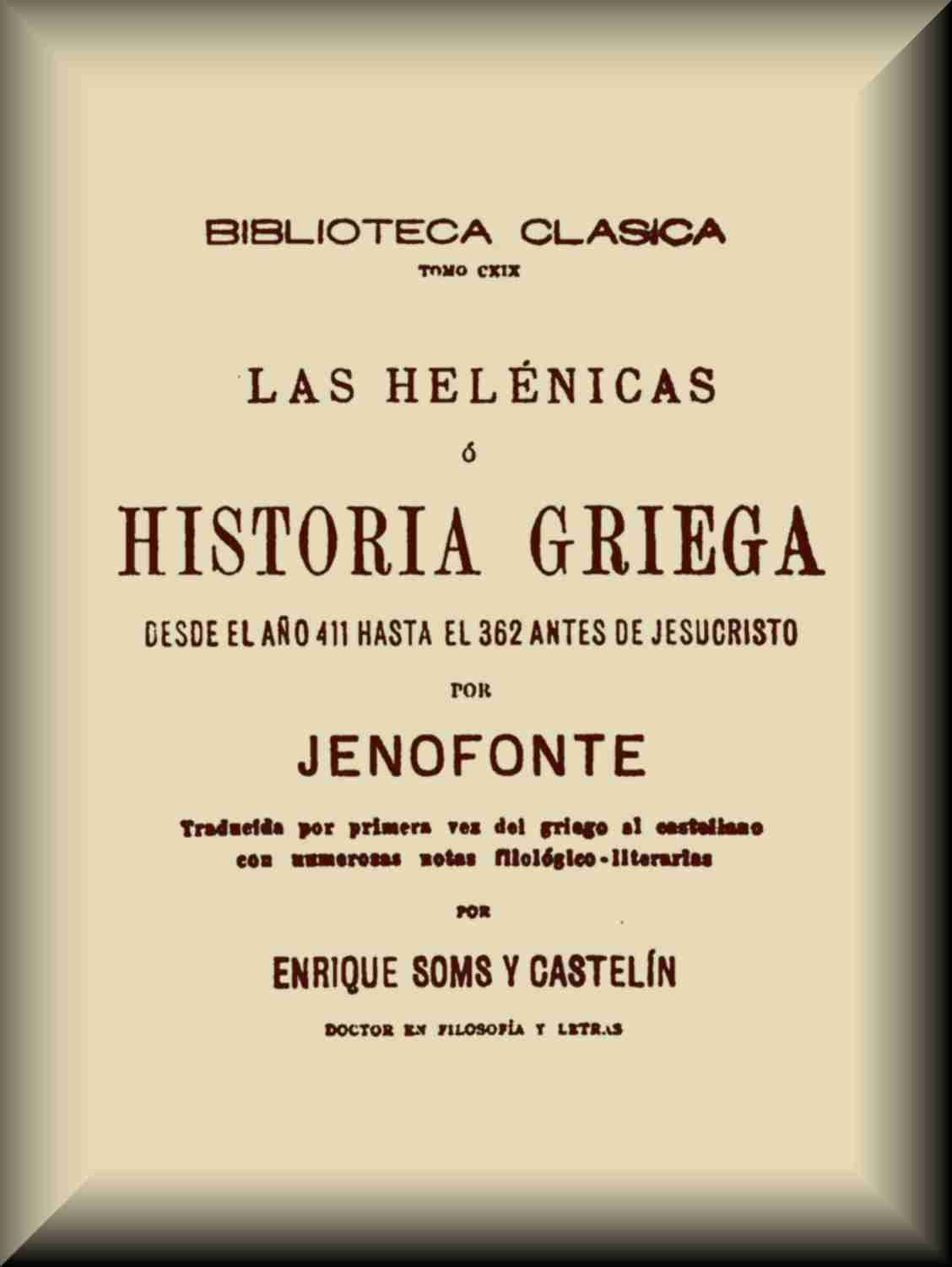 Las Helénicas; ó, Historia griega desde el año 411 hasta el 362 antes de Jesucristo cover