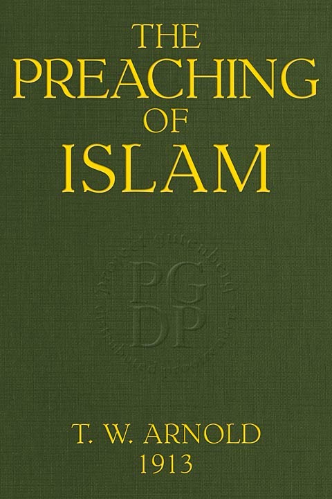 The Preaching of Islam: A History of the Propagation of the Muslim Faith cover