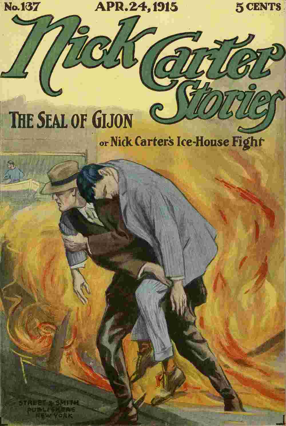 Nick Carter Stories No. 137, April 24, 1915: The Seal of Gijon; Or, Nick Carter's Ice-House Fight cover