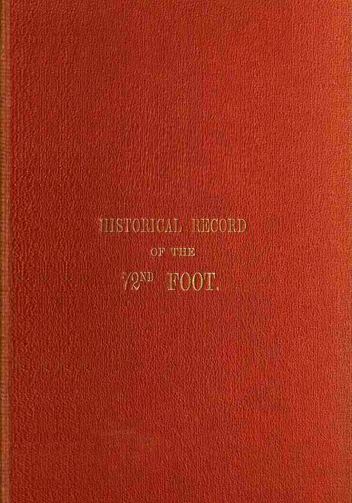 Historical Record of the Seventy-Second Regiment, or the Duke of Albany's Own Highlanders / Containing an account of the formation of the regiment in 1778, and of its subsequent services to 1848 cover
