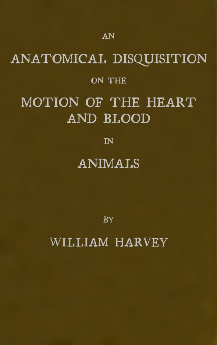 An anatomical disquisition on the motion of the heart & blood in animals cover