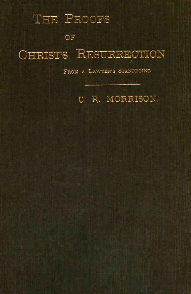 The Proofs of Christ's Resurrection; from a Lawyer's Standpoint cover