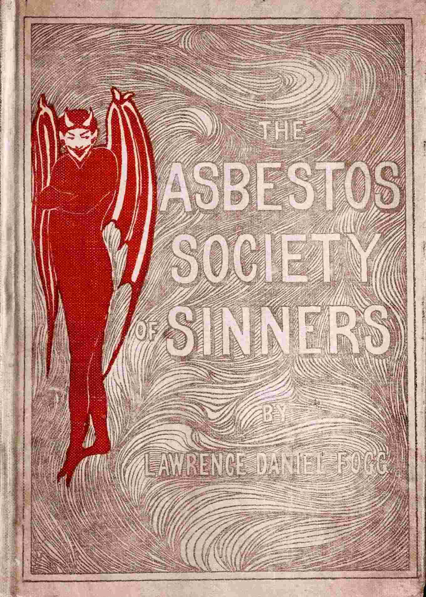 The Asbestos Society of Sinners / detailing the diversions of Dives and others on the playground of Pluto, with some broken threads of drop-stitch history, picked up by a newspaper man in Hades and woven into a Stygian nights' entertainment cover