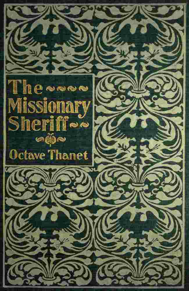 The Missionary Sheriff / Being incidents in the life of a plain man who tried to do his duty cover