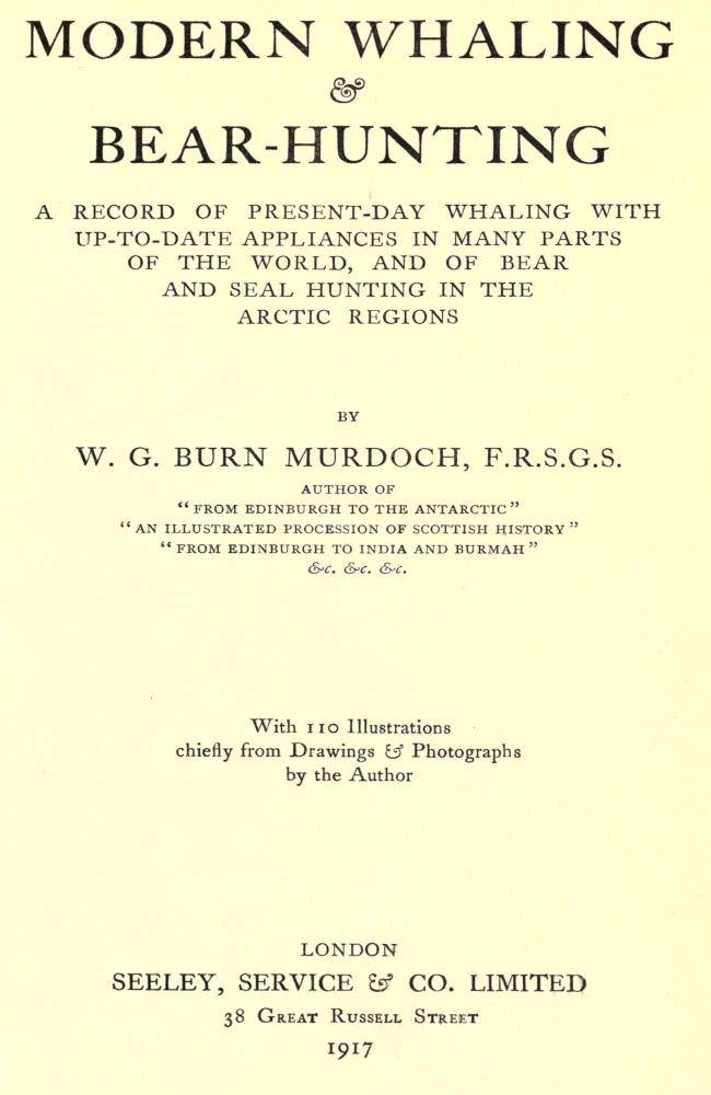 Modern Whaling & Bear-Hunting / A record of present-day whaling with up-to-date appliances in many parts of the world, and of bear and seal hunting in the Arctic regions cover