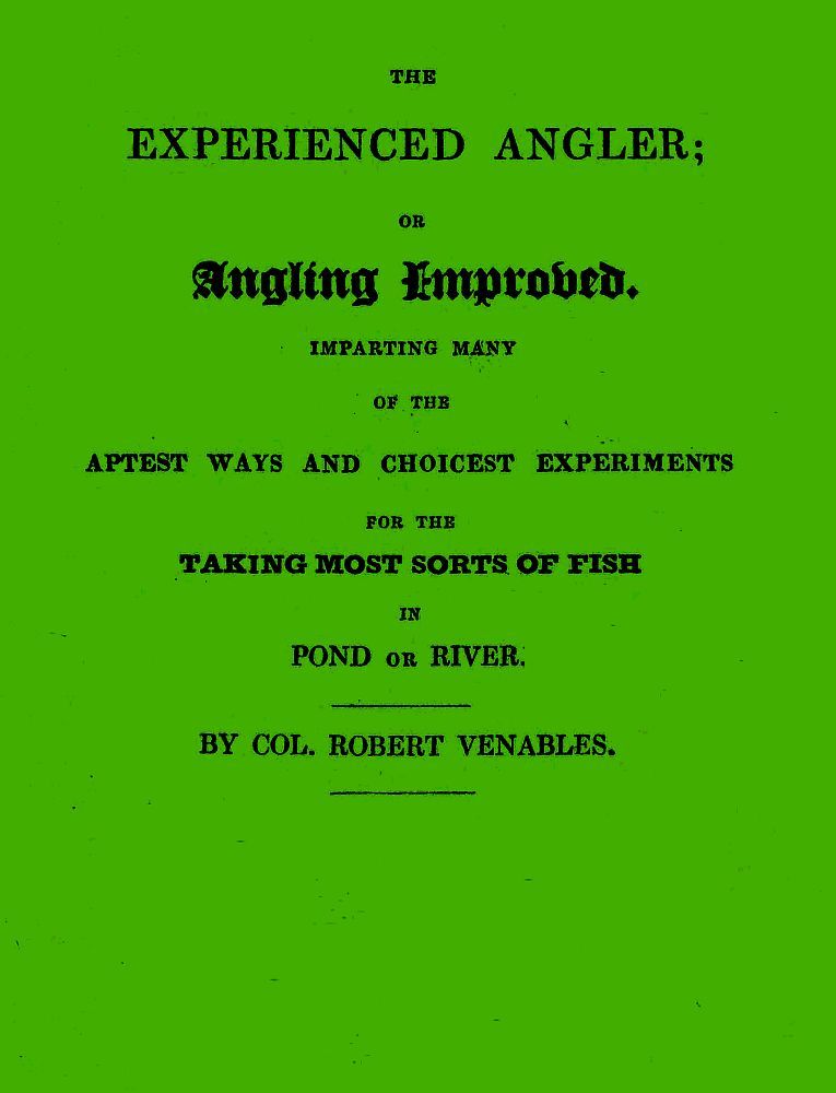 The Experienced Angler; or Angling Improved / Imparting Many of the Aptest Ways and Choicest Experiments for the Taking Most Sorts of Fish in Pond or River cover
