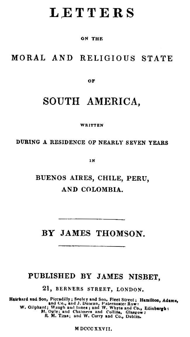 Letters on the Moral and Religious State of South America / Written during a residence of nearly seven years in Buenos Aires, Chile, Peru and Colombia cover