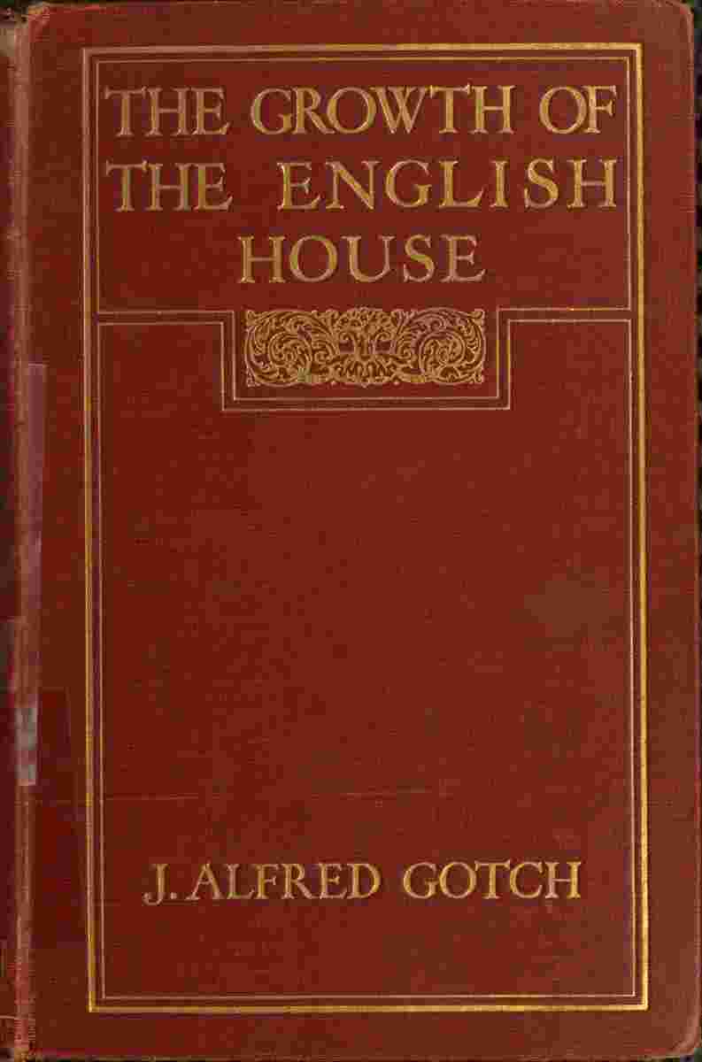 The Growth of the English House / A short history of its architectural development from 1100 to 1800 cover