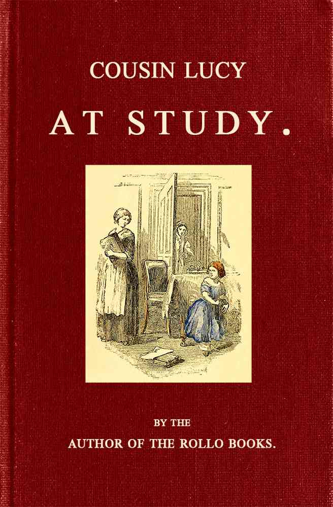 Cousin Lucy at Study / By the Author of the Rollo Books cover