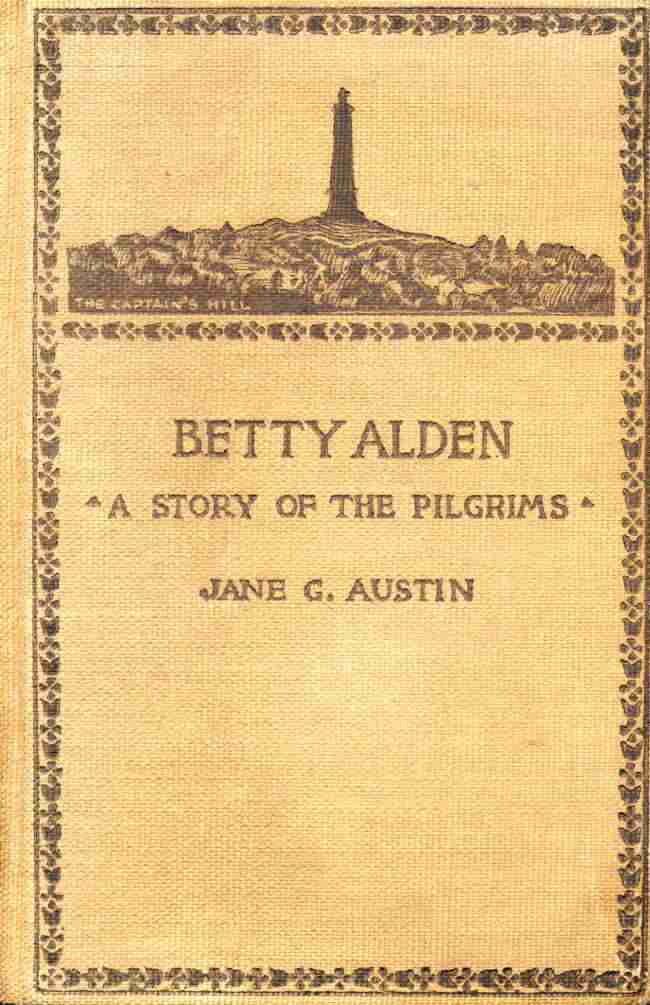 Betty Alden: The first-born daughter of the Pilgrims cover