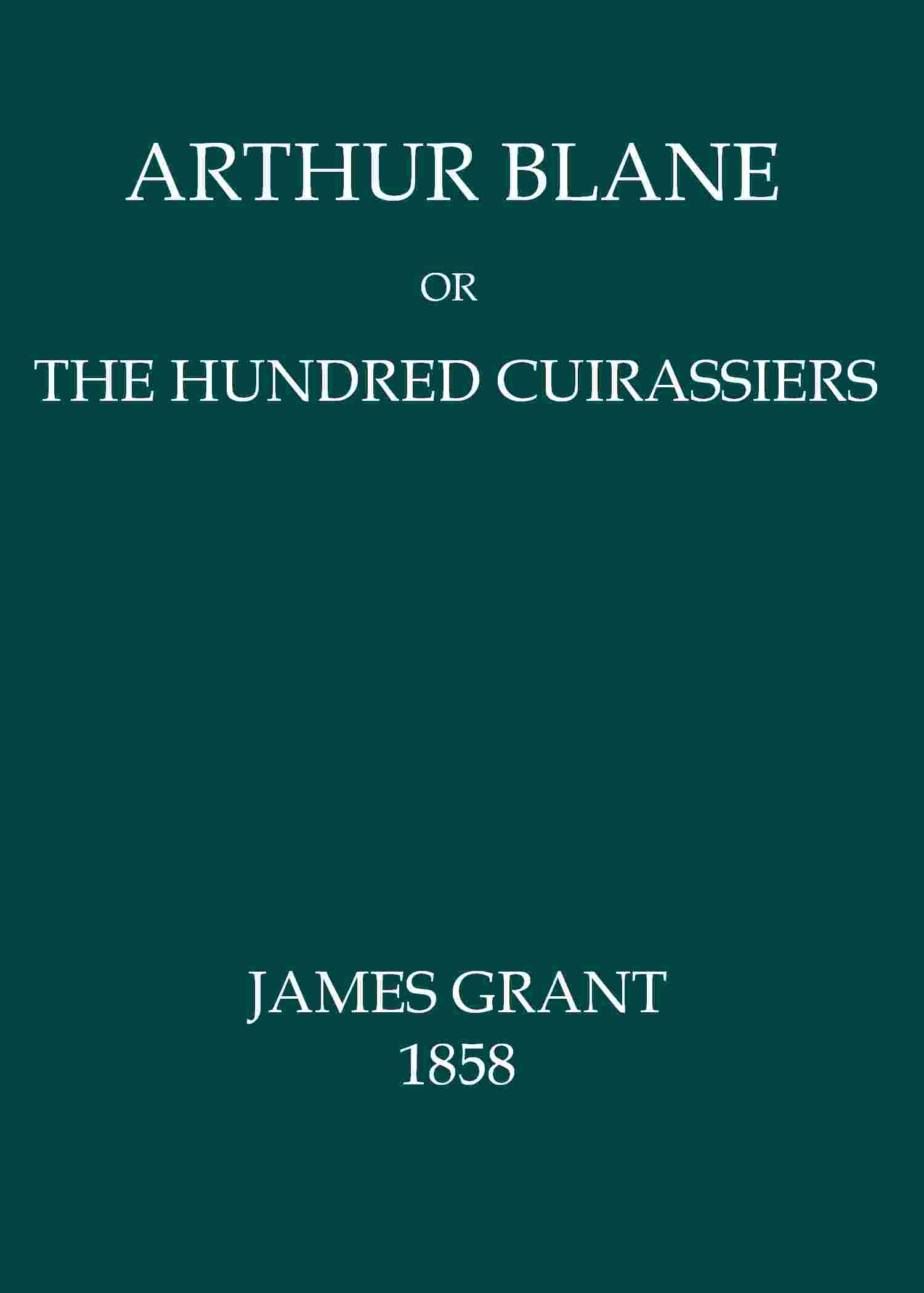 Arthur Blane; or, The Hundred Cuirassiers cover