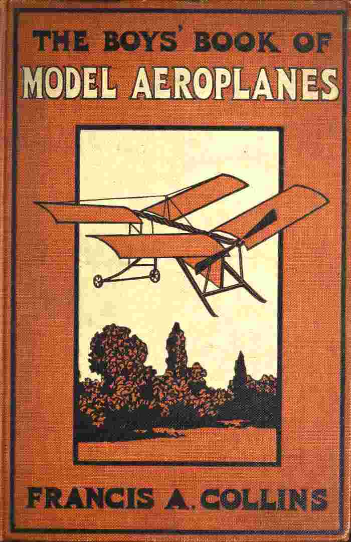 The Boys' Book of Model Aeroplanes / How to Build and Fly Them: With the Story of the Evolution of the Flying Machine cover