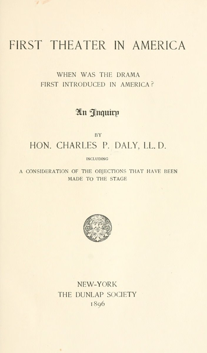 First Theater in America / When was the drama first introduced in America? An inquiry, including a consideration of the objections that have been made to the stage. cover