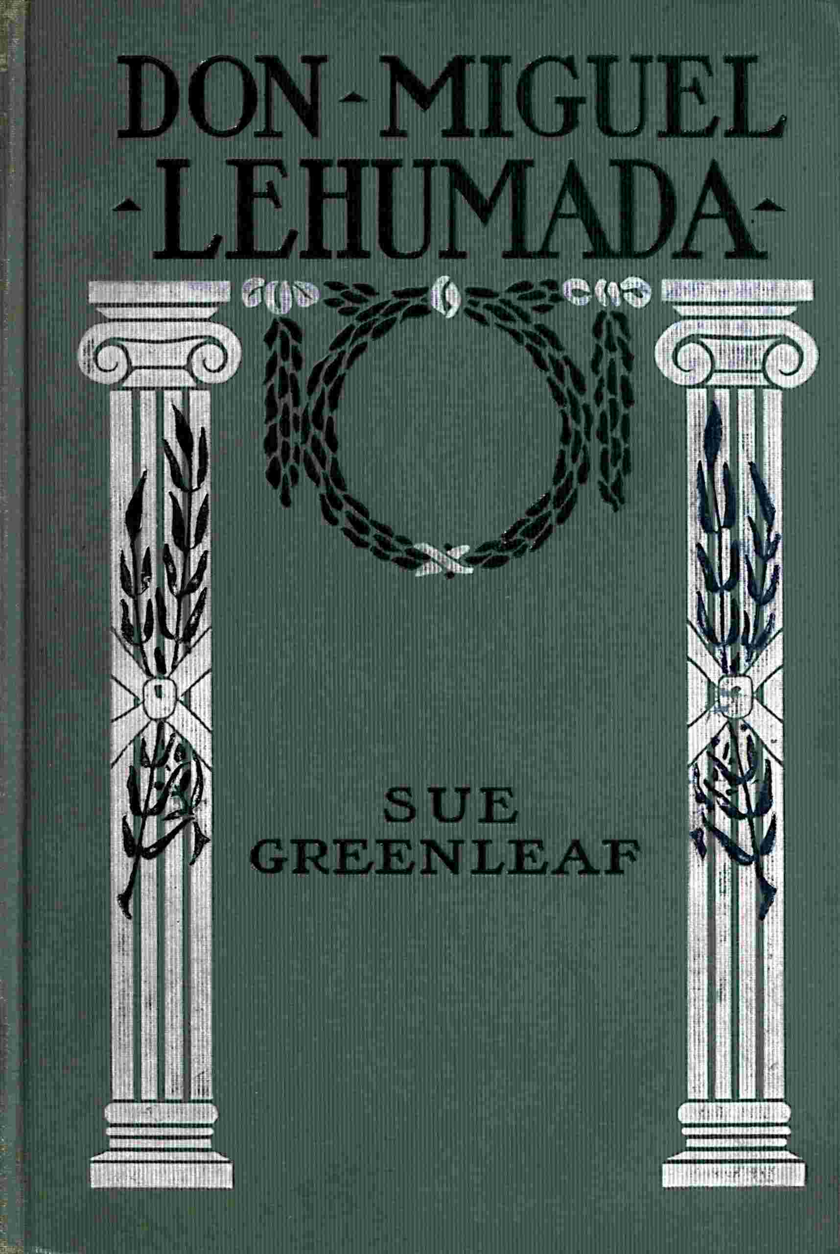 Don Miguel Lehumada: discoverer of liquid from the sun's rays / an occult romance of Mexico and the United States cover